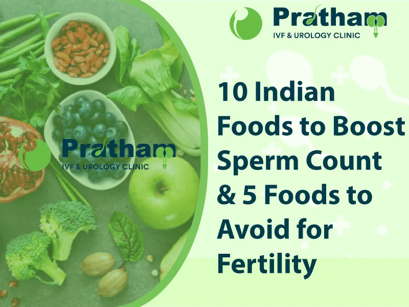 10 Indian Foods to Boost Sperm Count & 5 Foods to Avoid for Fertility