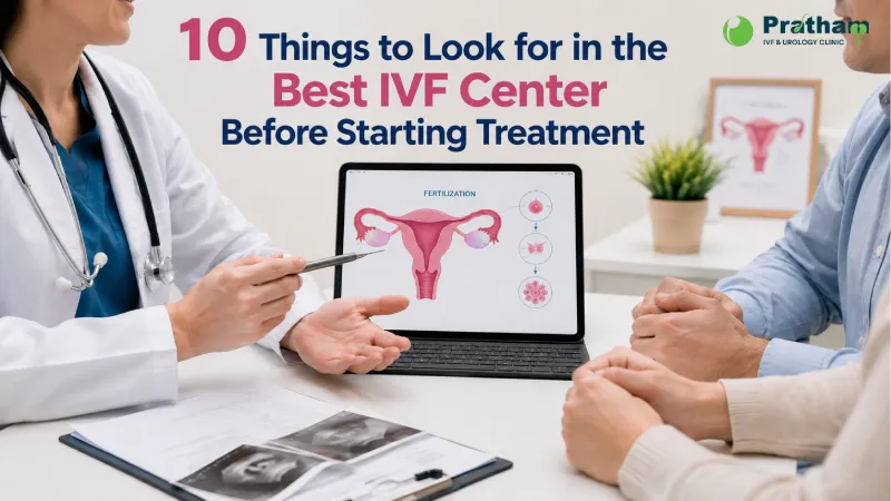 10 Things to Look for in the Best IVF Center Before Starting Treatment