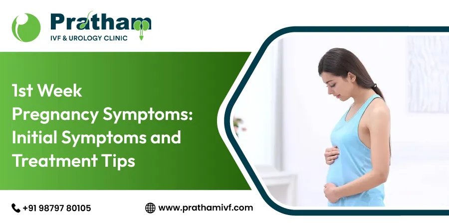 1st Week Pregnancy Symptoms: Initial Symptoms and Treatment Tips