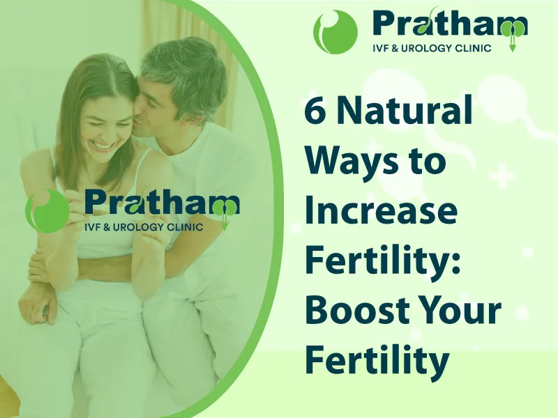 6 Natural Ways to Increase Fertility: Boost Your Fertility
