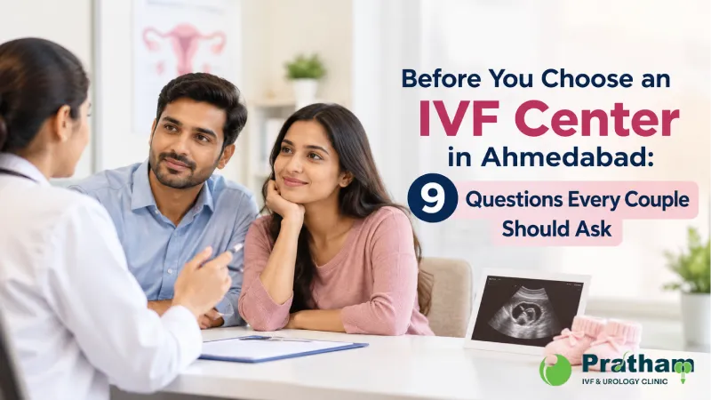 Before You Choose an IVF Center in Ahmedabad: 9 Questions Every Couple Should Ask