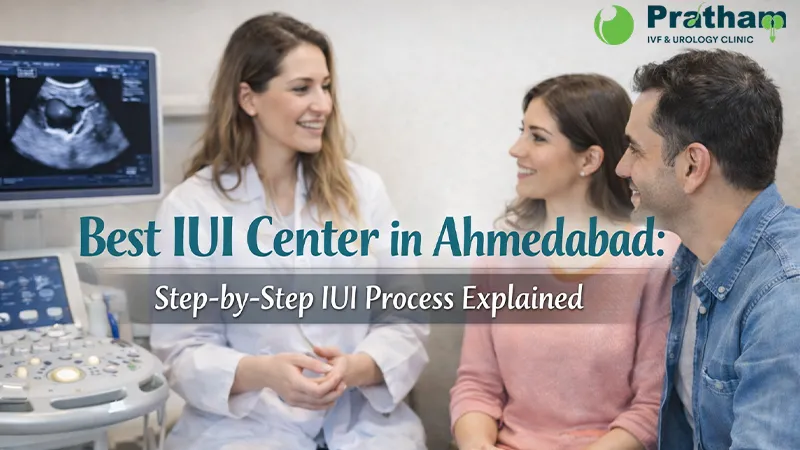 Best IUI Center in Ahmedabad: Step-by-Step IUI Process Explained