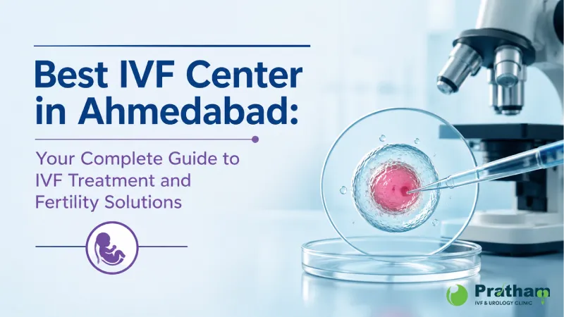 Best IVF Center in Ahmedabad: Your Complete Guide to IVF Treatment and Fertility Solutions