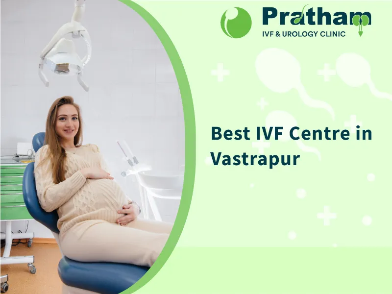 Best IVF Center in Vastrapur