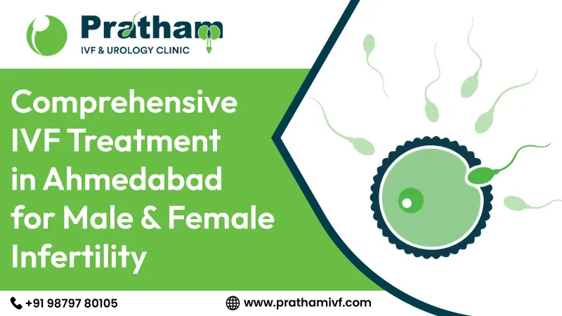 Comprehensive IVF Treatment in Ahmedabad for Male & Female Infertility