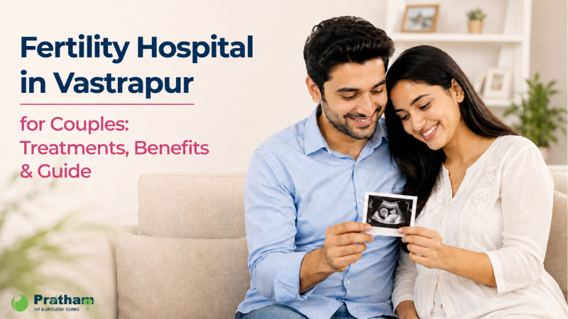 fertility-hospital-in-vastrapur-for-couples-treatments-benefits-guide