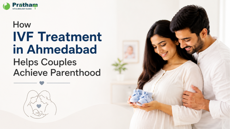 How IVF Treatment in Ahmedabad Helps Couples Achieve Parenthood