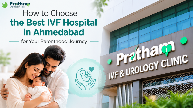 How to Choose the Best IVF Hospital in Ahmedabad for Your Parenthood Journey