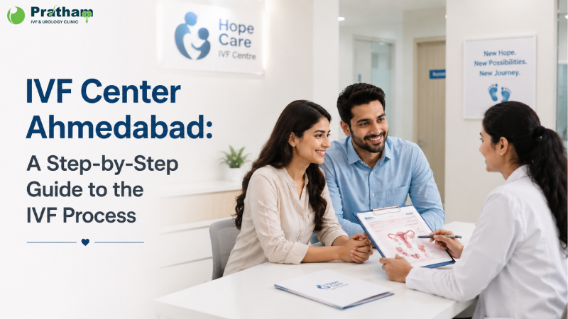 IVF Center in Ahmedabad: A Step-by-Step Guide to the IVF Process