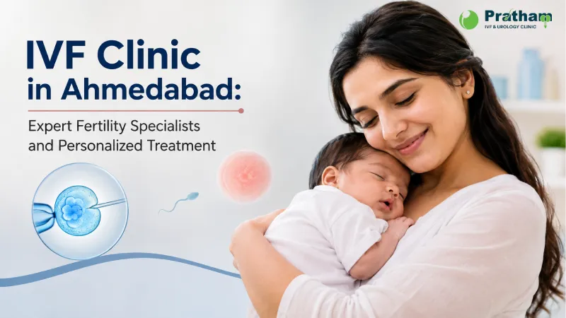 IVF Clinic in Ahmedabad: Expert Fertility Specialists and Personalized Treatment