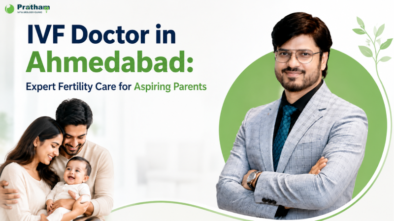 IVF Doctor in Ahmedabad: Expert Fertility Care for Aspiring Parents
