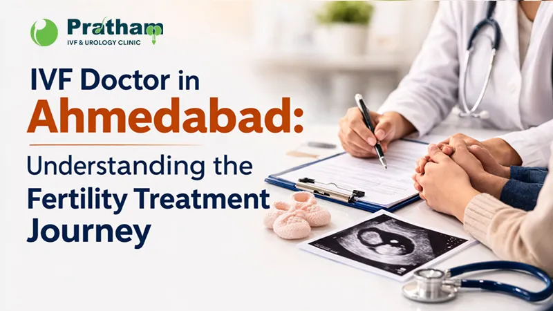 IVF Doctor in Ahmedabad: Understanding the Fertility Treatment Journey