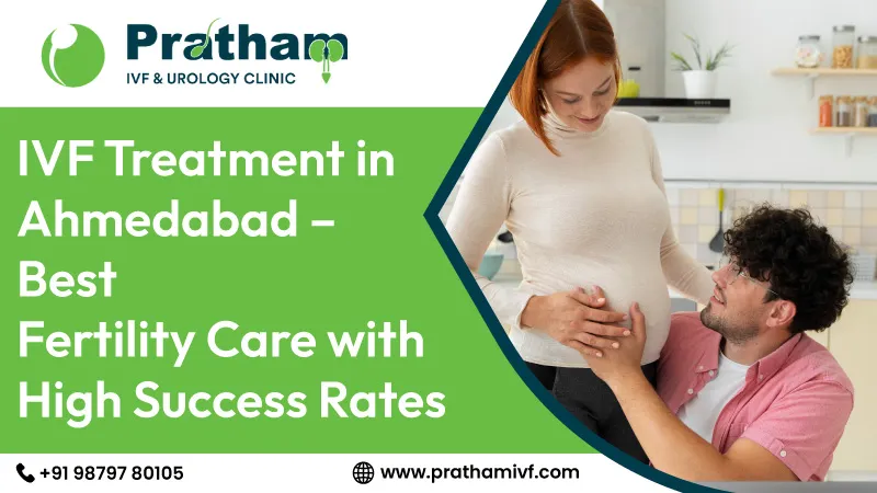 IVF Treatment in Ahmedabad – Best Fertility Care with High Success Rates