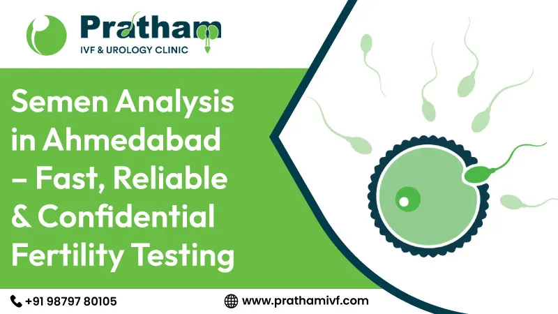 Semen Analysis in Ahmedabad – Fast, Reliable & Confidential Fertility Testing