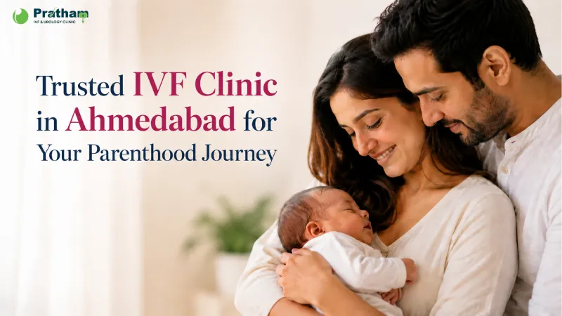 Trusted IVF Clinic in Ahmedabad for Your Parenthood Journey